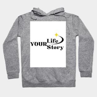 your life your story Hoodie